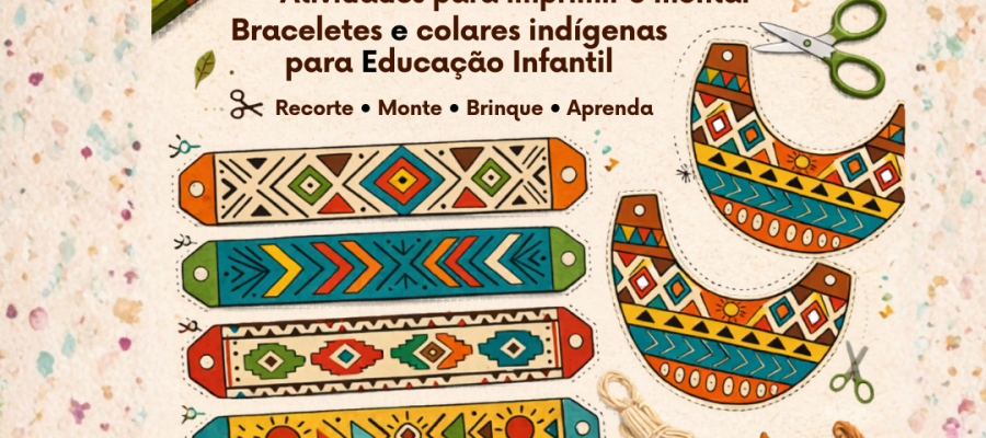 Braceletes e colares indígenas para imprimir e montar